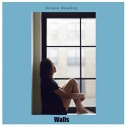 Briana Bradley - Walls (2019)