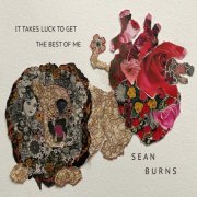 Sean Burns - It Takes Luck to Get the Best of Me (2020)