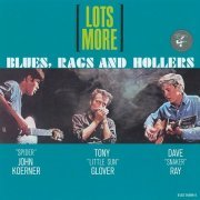 Koerner, Ray & Glover - Lots More Blues, Rags And Hollers (Reissue) (1964)