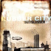 David Slusser - Rubber City (2007)