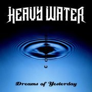 Heavy Water - Dreams Of Yesterday (2023) [Hi-Res]