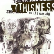 Jef Lee Johnson - Thisness (2007)