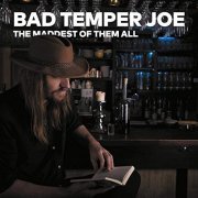 Bad Temper Joe - The Maddest of Them All (2019)