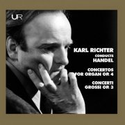 Karl Richter - Handel: Organ Concertos, Op. 4 Nos. 1-4 – Concerti grossi, Op. 3 Nos. 1-6 (2020)