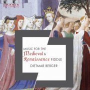 Dietmar Berger - Music for the Medieval & Rennaissance Fiddle (2018)