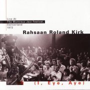 Rahsaan Roland Kirk - I, Eye, Aye (Live At Montreux Jazz Festival) (1996)