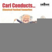 Royal Philharmonic Orchestra, Brighton Festival Chorus, Carl Davis, The Royal Artillery Band - Carl Conducts… Classical Festival Favourites (2013)
