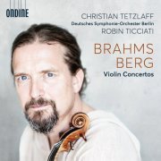 Christian Tetzlaff, Deutsches Symphonie-Orchester Berlin & Robin Ticciati - Brahms: Violin Concerto in D Major, Op. 77 & Berg: Violin Concerto To the Memory of an Angel (Live) (2022) [Hi-Res]