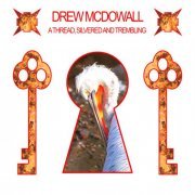 Drew Mcdowall - A Thread, Silvered & Trembling (2024)