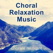 World Choir for Peace - Choral - Relaxation - Music / chorale relaxant (2021)