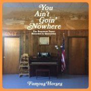 Famous Horses - You Ain't Goin' Nowhere: The Basement Tapes Recorded in Quarantine (2020)