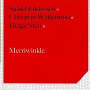 Sidsel Endresen & Christian Wallumrod - Merriwinkle (2003)