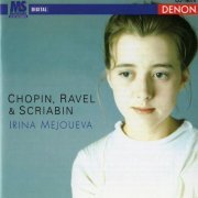 Irina Mejoueva - Irina Mejoueva Plays Chopin, Ravel & Scriabin (2010)