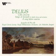 Jacqueline du Pré, Malcolm Sargent, Royal Philharmonic Orchestra - Delius: Cello Concerto, Songs of Farewell & A Song Before Sunrise (2022) [Hi-Res]