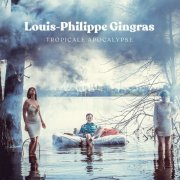 Louis-Philippe Gingras - Tropicale Apocalypse (2019)