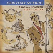 Christian McBride & Inside Straight - Kind of Brown (2009)