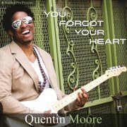 Quentin Moore - You Forgot Your Heart (2013)