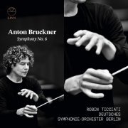 Robin Ticciati and Deutsches Symphonie-Orchester Berlin - Bruckner: Symphony No. 6 (2019) [Hi-Res]