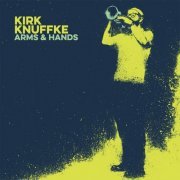 Kirk Knuffke - Arms & Hands (2015) FLAC