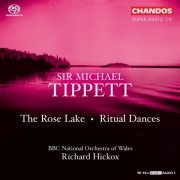 Richard Hickox - Tippett: The Rose Lake • Ritual Dances (2005) [Hi-Res]