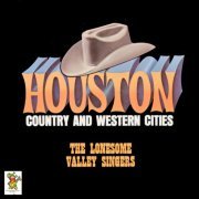 The Lonesome Valley Singers - Houston Country and Western Cities (2019)