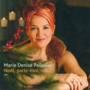 Marie Denise Pelletier - Noël, Parle-Moi (2013) flac