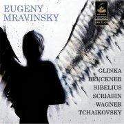 Evgeny Mravinsky & Leningrad Philharmonic Orchestra - Mravinsky Conducts Tchaikovsky, Bruckner, Wagner and Others (2010)