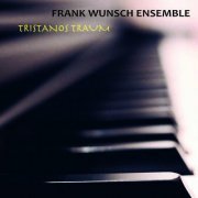 Frank Wunsch Ensemble - Tristanos Traum (2024) [Hi-Res]