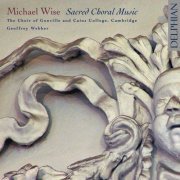 Choir of Gonville, Caius College, Cambridge - Michael Wise: Sacred Choral Music (2008)
