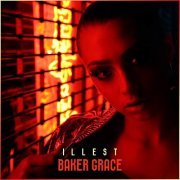 Baker Grace - Illest (2019)