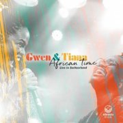 Gwen & Tiana - African Time, Live in Switzerland (2021) [Hi-Res]