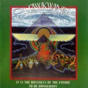 Hawkwind - It Is the Business of the Future to Be Dangerous (1993)