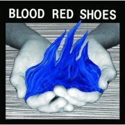 Blood Red Shoes - Fire Like This (2010)