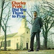 Charley Pride - Did You Think To Pray (Expanded Edition) (1971)
