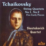 Shostakovich Quartet - Tchaikovsky: String quartets No. 1 & 2; Five Early Pieces (2012)