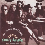 The Cornell Hurd Band - Texas Fruit Shack (1998)