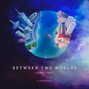 George Lernis feat. John Patitucci - Between Two Worlds (2022)