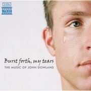 The Rose Consort of Viols, Nigel North, Dorothy Linell, Jacob Heringman - Burst Forth, My Tears: The Music of John Dowland (2009)