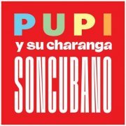 Pupi Y Su Charanga - Son Cubano (2022)