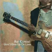 Ike Cosse - Don't Give Up On Love (2018)