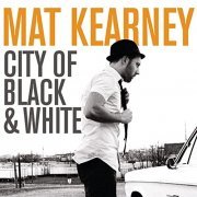 Mat Kearney - City Of Black & White (Expanded Edition) (2009/2020)