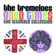 The Tremeloes - Good Times - The Ultimate Collection (2013)