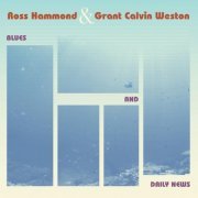 Ross Hammond, Grant Calvin Weston - Blues and Daily News (2014)