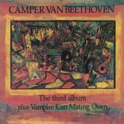 Camper Van Beethoven - The Third Album Plus Vampire Can Mating Oven (1988)