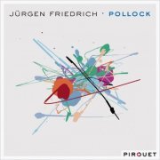 Jürgen Friedrich - Pollock (feat. ) (2009) [Hi-Res]