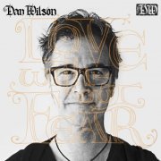 Dan Wilson - Love Without Fear (2014) [Hi-Res]