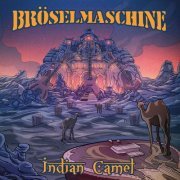 Bröselmaschine - Indian Camel (2017) [CD Rip]