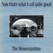 The Housemartins - Now Thats What I Call Quite Good (1988)