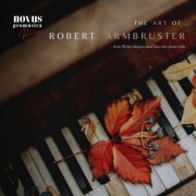 Robert Armbruster, Edvard Grieg, Engelbert Humperdinck, Arthur Sullivan - The Art of Robert Armbruster. Piano Music from the Golden Age (2023)