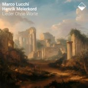 Marco Lucchi & Henrik Meierkord - Lieder Ohne Worte (2024)